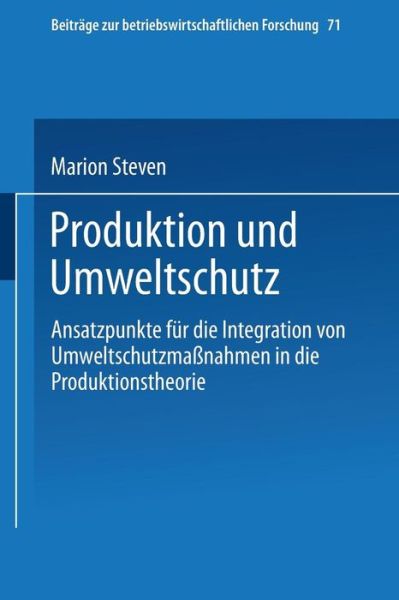 Cover for Marion Steven · Produktion Und Umweltschutz: Ansatzpunkte Fur Die Integration Von Umweltschutzmassnahmen in Die Produktionstheorie - Beitrage Zur Betriebswirtschaftlichen Forschung (Paperback Book) [1994 edition] (1994)