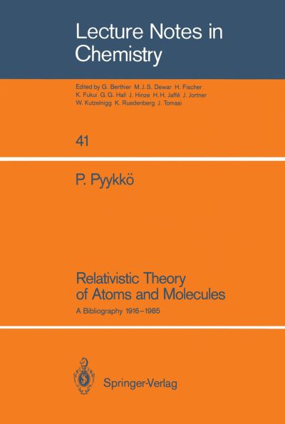 Cover for Pekka Pyykkoe · Relativistic Theory of Atoms and Molecules: A Bibliography 1916-1985 - Lecture Notes in Chemistry (Paperback Book) [Softcover reprint of the original 1st ed. 1986 edition] (1986)