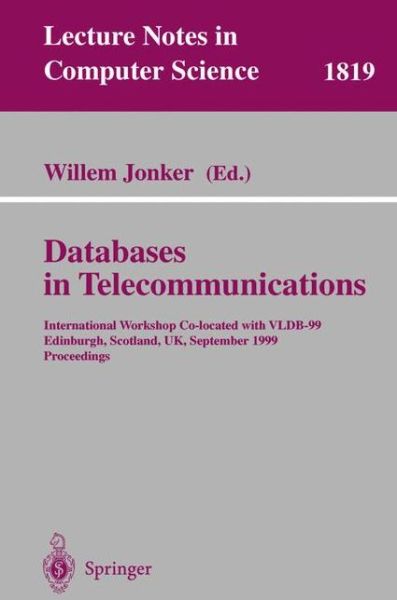 Cover for Willem Jonker · Databases in Telecommunications: International Workshop, Co-located with Vldb-99 Edinburgh, Scotland, Uk, September 6th, 1999, Proceedings - Lecture Notes in Computer Science (Paperback Book) (2000)