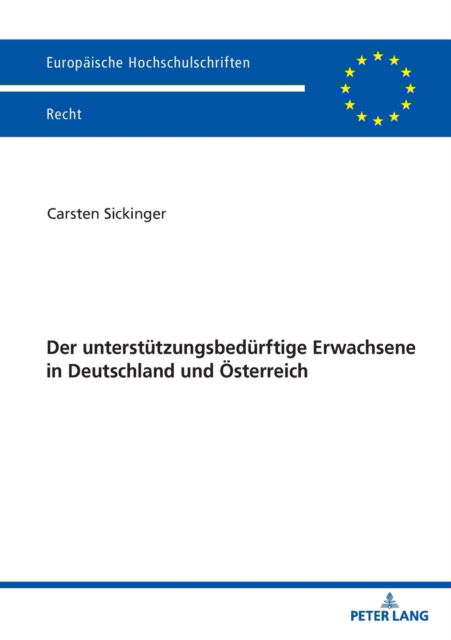 Cover for Carsten Sickinger · Der unterstutzungsbedurftige Erwachsene in Deutschland und OEsterreich - Europaische Hochschulschriften Recht (Paperback Book) (2022)