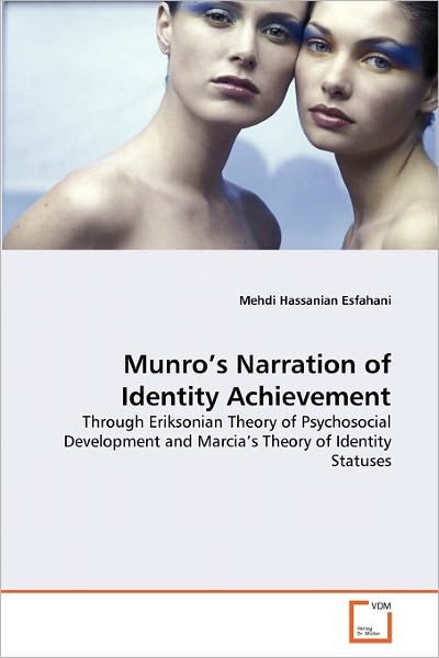 Cover for Mehdi Hassanian Esfahani · Munro's Narration of Identity Achievement: Through Eriksonian Theory of Psychosocial Development and Marcia's Theory of Identity Statuses (Pocketbok) (2010)