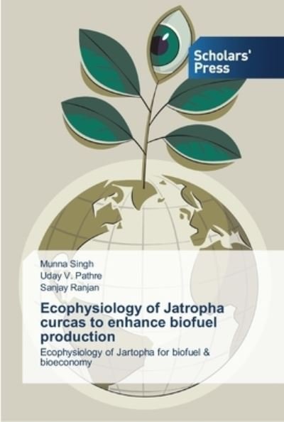 Cover for Munna Singh · Ecophysiology of Jatropha curcas to enhance biofuel production (Paperback Book) (2013)