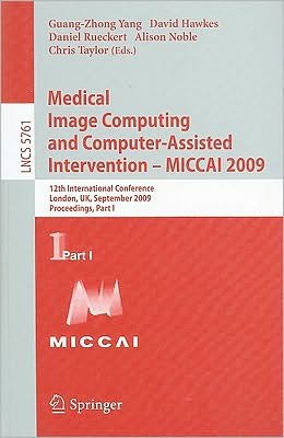 Cover for Guang-zhong Yang · Medical Image Computing and Computer-Assisted Intervention -- MICCAI 2009: 12th International Conference, London, UK, September 20-24, 2009, Proceedings, Part I - Lecture Notes in Computer Science (Pocketbok) [2009 edition] (2009)