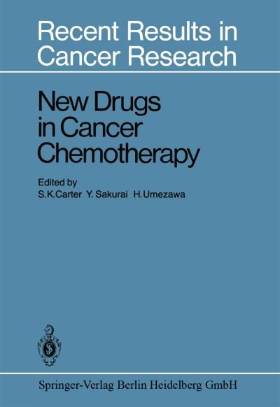 Cover for S K Carter · New Drugs in Cancer Chemotherapy - Recent Results in Cancer Research (Taschenbuch) [Softcover reprint of the original 1st ed. 1981 edition] (2013)