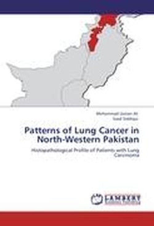 Cover for Saad Siddiqui · Patterns of Lung Cancer in North-western Pakistan: Histopathological Profile of Patients with Lung Carcinoma (Paperback Bog) (2012)