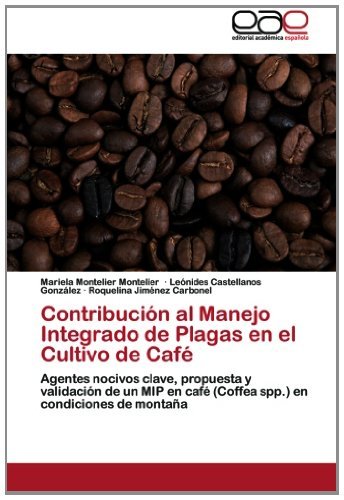 Cover for Roquelina Jiménez Carbonel · Contribución Al Manejo Integrado De Plagas en El Cultivo De Café: Agentes Nocivos Clave, Propuesta Y Validación De Un Mip en Café (Coffea Spp.) en Condiciones De Montaña (Paperback Book) [Spanish edition] (2012)