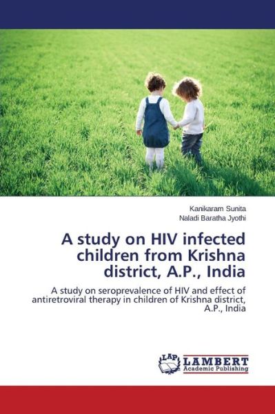 Cover for Sunita Kanikaram · A Study on Hiv Infected Children from Krishna District, A.p., India (Pocketbok) (2015)