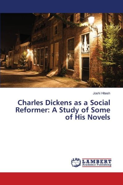 Charles Dickens as a Social Refo - Hitesh - Livros - - 9783659831676 - 17 de dezembro de 2018