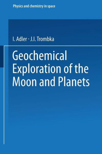 Cover for Julian Gualterio Roederer · Geochemical Exploration of the Moon and Planets - Physics and Chemistry in Space (Paperback Book) [Softcover reprint of the original 1st ed. 1970 edition] (1970)