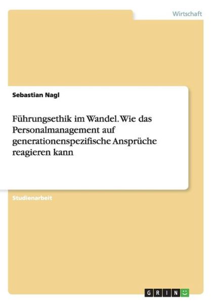 Führungsethik im Wandel. Wie das P - Nagl - Livros - - 9783668163676 - 2 de março de 2016