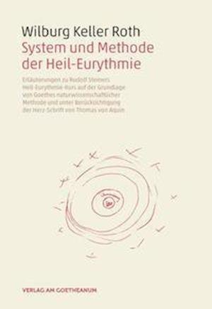 Cover for Wilburg Keller Roth · System und Methode der Heil-Eurythmie (Hardcover Book) (2021)
