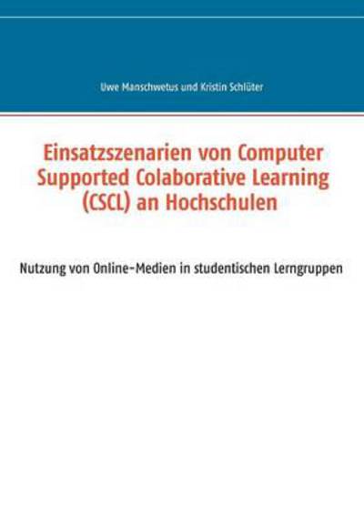 Cover for Kristin Schluter · Einsatzszenarien Von Computer Supported Colaborative Learning (Cscl) an Hochschulen (Paperback Book) [German edition] (2013)