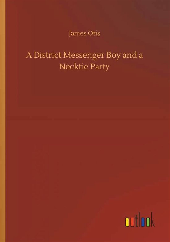 A District Messenger Boy and a Nec - Otis - Books -  - 9783732682676 - May 23, 2018