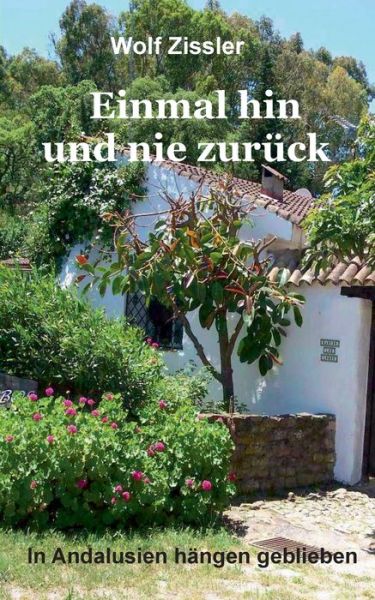 Cover for Wolf Zissler · Einmal Hin Und Nie Zuruck (Paperback Book) (2015)