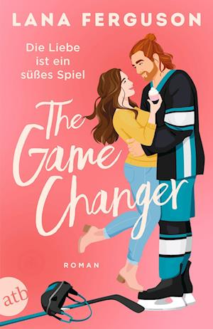 Cover for Lana Ferguson · The Game Changer – Die Liebe ist ein süßes Spiel (Book) (2025)