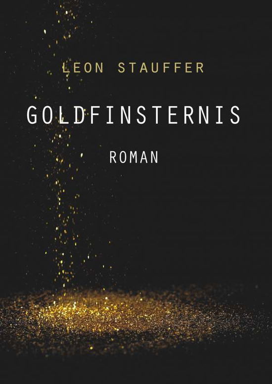 Cover for Stauffer · Goldfinsternis (Book) (2019)