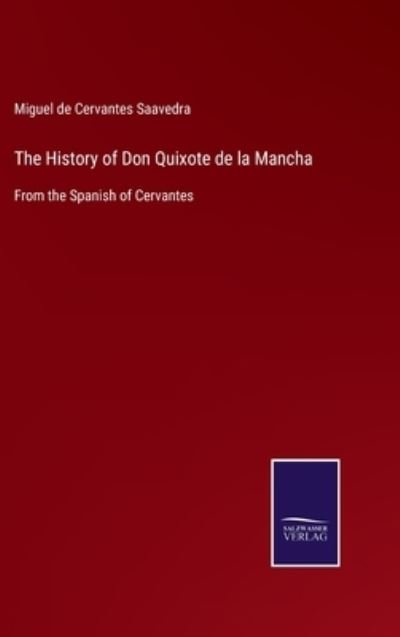 Cover for Miguel De Cervantes Saavedra · The History of Don Quixote de la Mancha (Inbunden Bok) (2021)