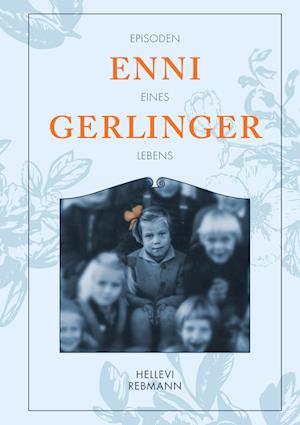Cover for Hellevi Rebmann · &quot;Gerlinger, Enni&quot; - Episoden eines Lebens (Hardcover Book) (2021)