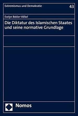 Cover for Evelyn Bokler-Völkel · Die Diktatur des Islamischen Staates und Seine Normative Grundlage (Buch) (2023)