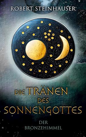Cover for Robert Steinhauser · Die Tränen des Sonnengottes 1 (Book) (2024)