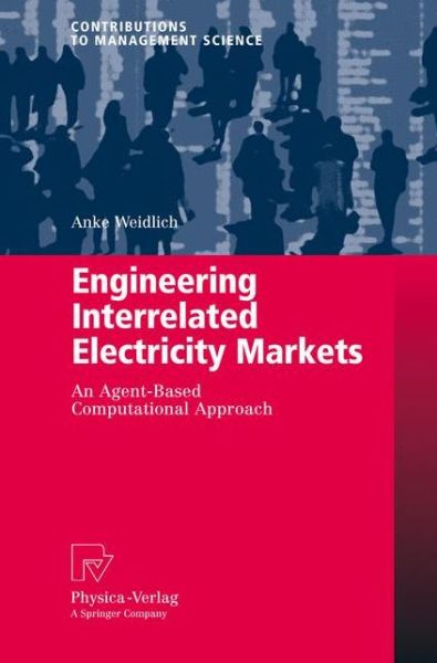 Cover for Anke Weidlich · Engineering Interrelated Electricity Markets: An Agent-Based Computational Approach - Contributions to Management Science (Hardcover Book) [2008 edition] (2008)