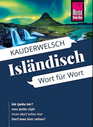 Isländisch - Wort für Wort - Richard Kölbl - Books - Reise Know-How - 9783831765676 - June 13, 2022