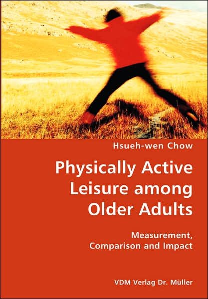 Cover for Hsueh-wen Chow · Physically Active Leisure Among Older Adults- Measurement, Comparison and Impact (Paperback Book) (2007)