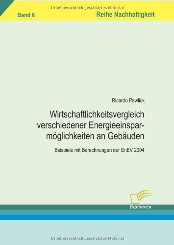 Cover for Ricardo Pawlick · Wirtschaftlichkeitsvergleich Verschiedener Energieeinsparmöglichkeiten an Gebäuden: Beispiele Mit Berechnungen Der Enev 2004 (Paperback Book) [German edition] (2007)