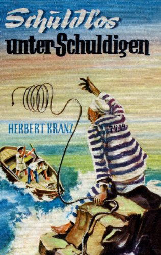 Cover for Herbert Kranz · Schuldlos unter Schuldigen: Abenteuer auf einer Straflingsinsel im Karibischen Meer (Taschenbuch) [German edition] (2007)