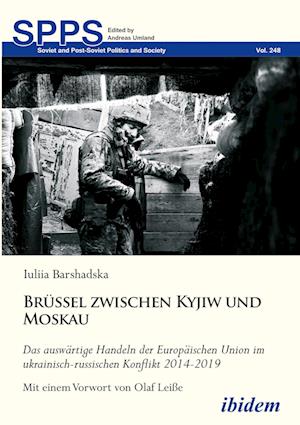 Cover for Iuliia Barshadska · Brüssel zwischen Kyjiw und Moskau: Das auswärtige Handeln der Europäischen Union im ukrainisch-russischen Konflikt 2014-2019 (Paperback Book) (2022)