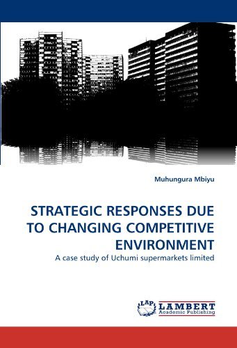 Cover for Muhungura Mbiyu · Strategic Responses Due to Changing Competitive Environment: a Case Study of Uchumi Supermarkets Limited (Taschenbuch) (2010)