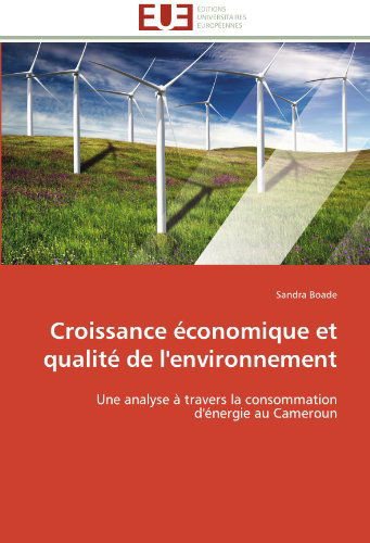 Cover for Sandra Boade · Croissance Économique et Qualité De L'environnement: Une Analyse À Travers La Consommation D'énergie Au Cameroun (Paperback Book) [French edition] (2018)