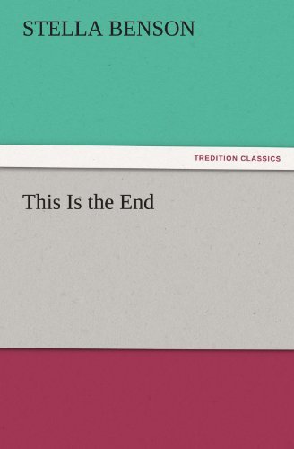 Cover for Stella Benson · This is the End (Tredition Classics) (Paperback Book) (2011)