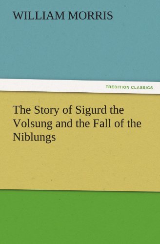 Cover for William Morris · The Story of Sigurd the Volsung and the Fall of the Niblungs (Tredition Classics) (Pocketbok) (2011)