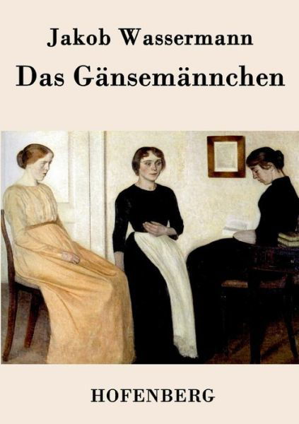 Cover for Jakob Wassermann · Das Gansemannchen (Paperback Book) (2016)