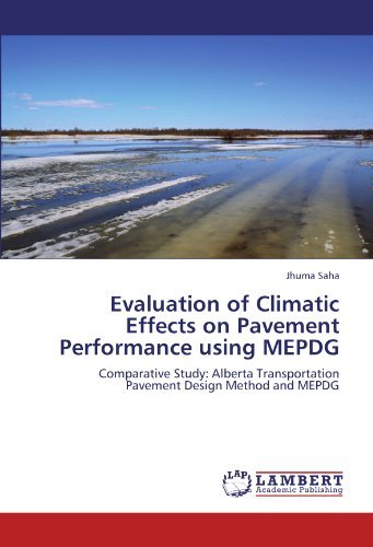 Cover for Jhuma Saha · Evaluation of Climatic Effects on Pavement Performance Using Mepdg: Comparative Study: Alberta Transportation Pavement Design Method and Mepdg (Paperback Bog) (2011)