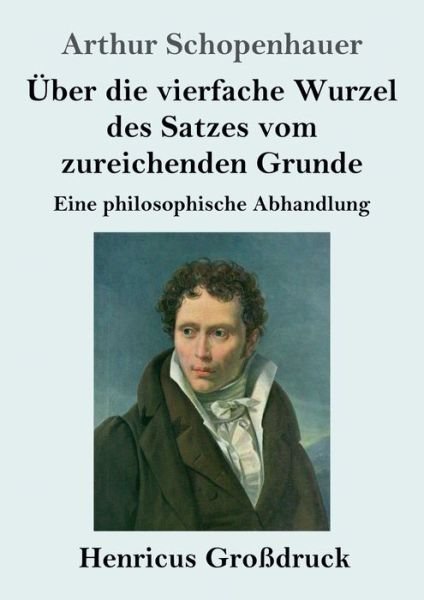 Cover for Arthur Schopenhauer · UEber die vierfache Wurzel des Satzes vom zureichenden Grunde (Grossdruck) (Taschenbuch) (2019)