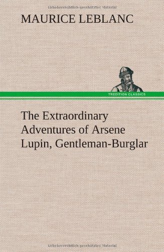 Cover for Maurice Leblanc · The Extraordinary Adventures of Arsene Lupin, Gentleman-burglar (Gebundenes Buch) (2012)