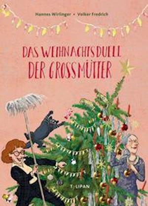 Das Weihnachtsduell der Großmütter - Hannes Wirlinger - Książki - TULIPAN VERLAG - 9783864295676 - 13 września 2022