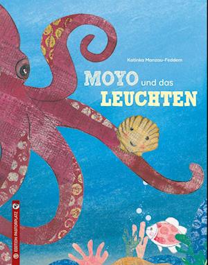 Moyo und das Leuchten - Katinka Manzau-Feddern - Libros - Edition Pastorplatz - 9783943833676 - 5 de agosto de 2024