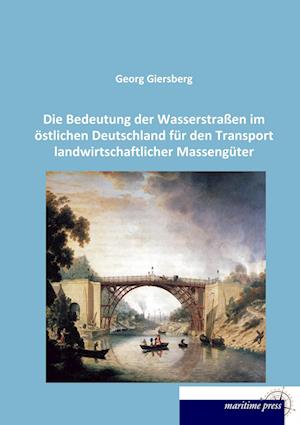 Cover for Georg Giersberg · Die Bedeutung der Wasserstraßen im östlichen Deutschland für den Transport landwirtschaftlicher Massengüter (Paperback Book) (2014)