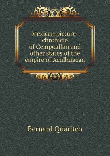 Cover for Bernard Quaritch · Mexican Picture-chronicle of Cempoallan and Other States of the Empire of Aculhuacan (Paperback Book) (2013)