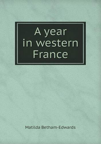 Cover for Matilda Betham-edwards · A Year in Western France (Paperback Book) (2013)