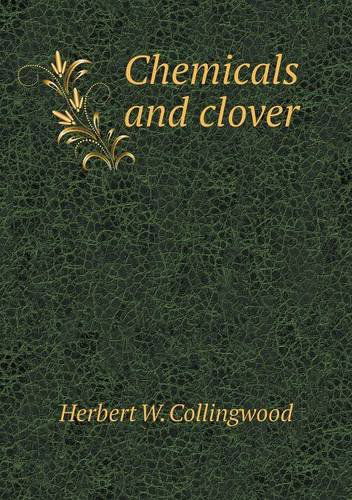 Cover for Herbert W. Collingwood · Chemicals and Clover (Paperback Book) (2013)