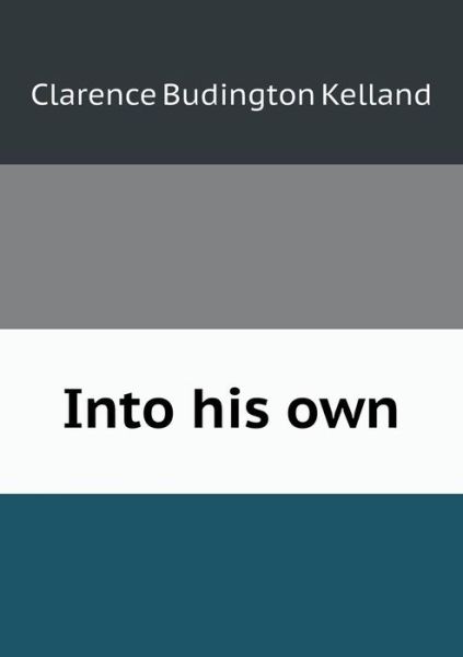 Cover for Clarence Budington Kelland · Into His Own (Paperback Book) (2015)