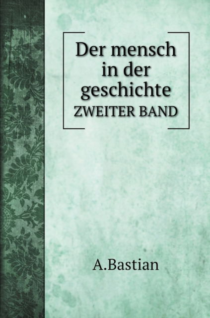 Cover for A Bastian · Der mensch in der geschichte (Hardcover Book) (2020)