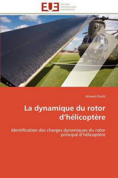 Cover for Ahmed Chellil · La Dynamique Du Rotor D'hélicoptère: Identification Des Charges  Dynamiques  Du Rotor Principal D'hélicoptère (Paperback Book) [French edition] (2018)