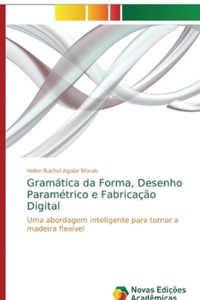 Cover for Morais · Gramática da Forma, Desenho Para (Book) (2018)