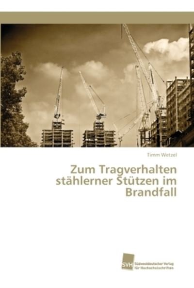 Zum Tragverhalten stählerner Stü - Wetzel - Books -  - 9786202322676 - August 6, 2018