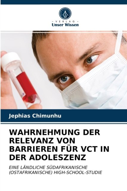 Cover for Jephias Chimunhu · Wahrnehmung Der Relevanz Von Barrieren Fur Vct in Der Adoleszenz (Taschenbuch) (2021)